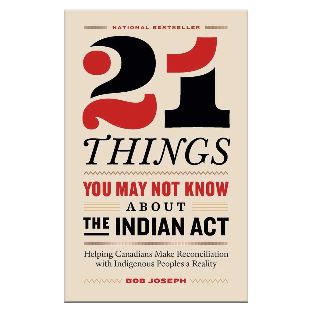 21 Things You May Not Know About the Indian Act by Bob Joseph