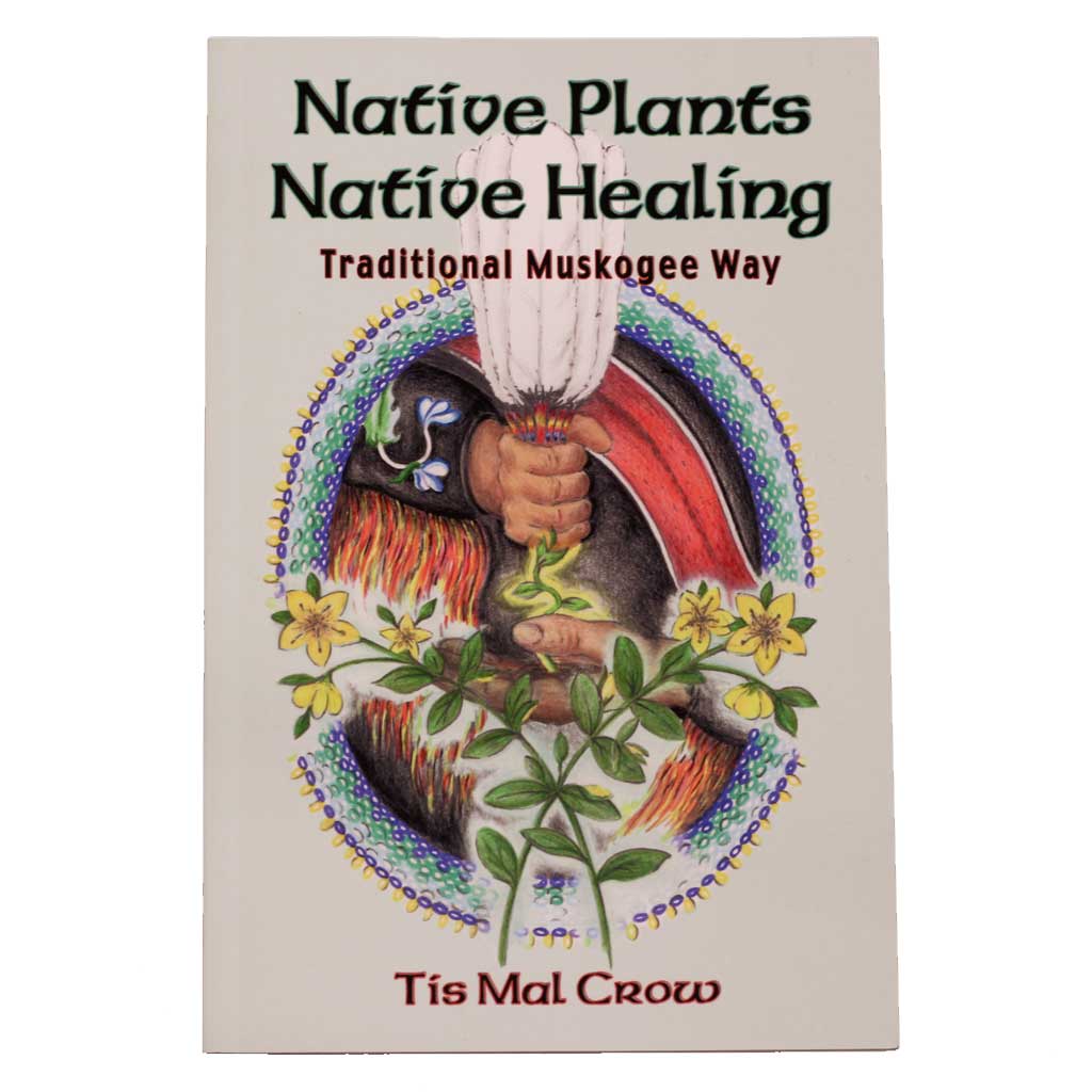 Native Plants Native Healing: Traditional Muskogee Way Book